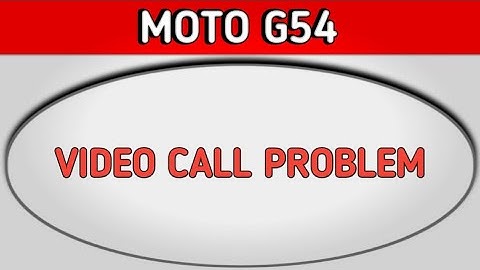 how to solve video call problem in Moto g54, Moto g54 video call nahi ho raha hai
