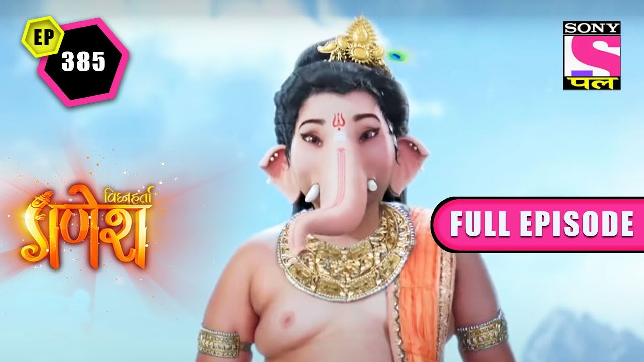 The Universe And It's Creations | Vighnaharta Ganesh - Ep 385 | Full Episode | 16 July 2022