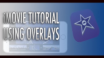 iMovie Tutorial - Using Overlays
