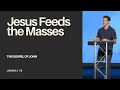 Jesus Feeds The Masses John 6 1 15 Jonny Ardavanis