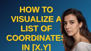 Gis: How to visualize a list of coordinates in x.y format?