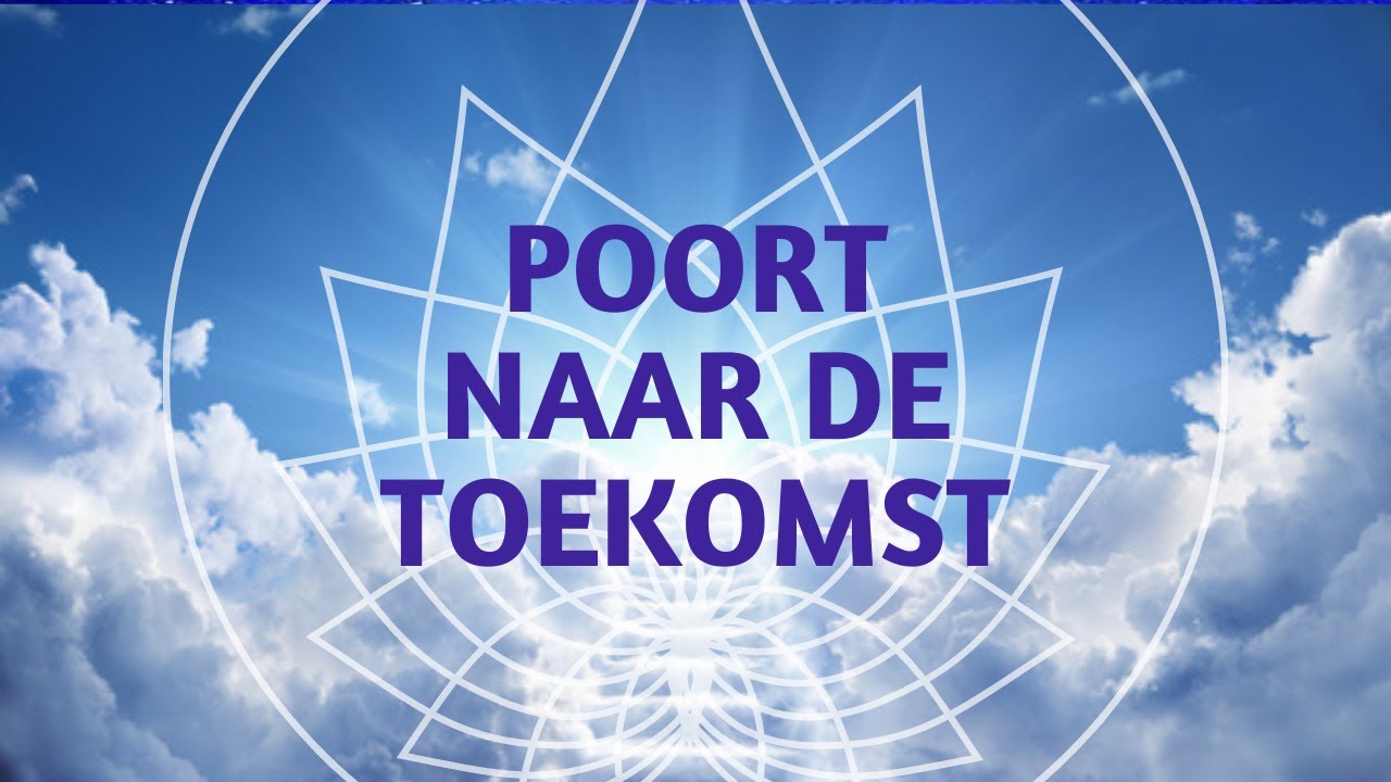 De Poort naar de Toekomst  naar de 5e dimensie - engelen, engelenmeditatie