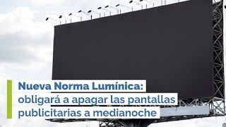 Nueva Norma Lumínica: obligará a apagar las pantallas publicitarias a medianoche