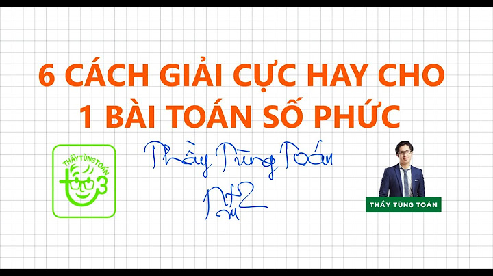 Cách giải bài toán do thi số phức năm 2024