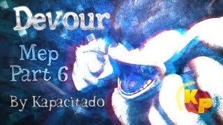 -•Devour Mep - [♚ ᴍᴇɢᴀᴄʀᴏssᴏᴠᴇʀsᴛᴜᴅɪᴏ {ᙢᙅᔕ} ♚ Part 6]•-
