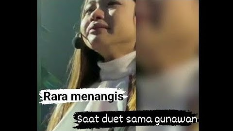 ada apa di lagu ini??? RARA sampai menangis benaran saat duet sama gunawan??