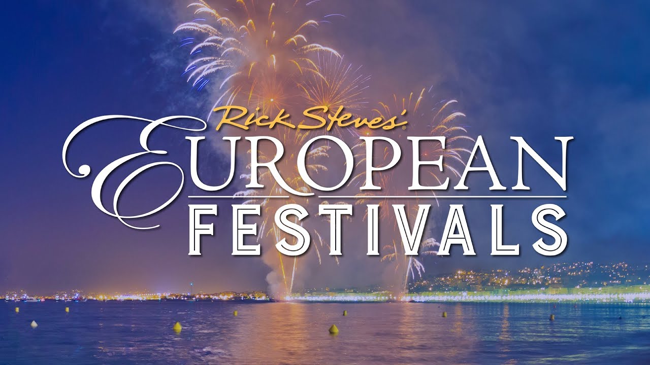 Rick Steves' Europe, European Festivals