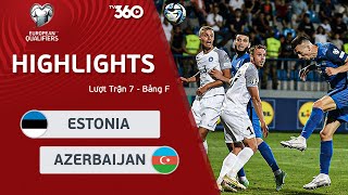 [13\/10\/23] HIGHLIGHTS ESTONIA - AZERBAIJAN: HIỆP 1 BÙNG NỔ, QUẢ PENALTY CHỐT HẠ -VÒNG LOẠI EURO 2024