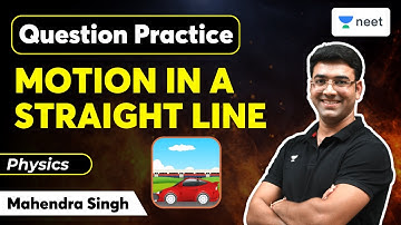 Motion in a Straight Line - Question Practice | Physics | NEET 2023/34 | Mahendra Singh