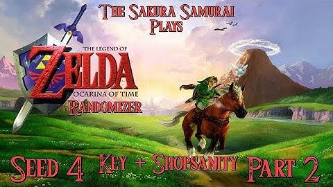 The-Sakura-Samurai Plays - Ocarina of Time Randomizer (Key + Shopsanity) Part 2