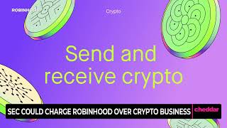 SEC Could Charge Robinhood Over Crypto Business