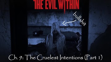 CHAPTER 9: THE CRUELEST INTENTIONS: PART 1 (The Evil Within Gameplay #12)