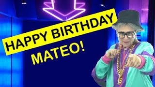 Happy Birthday Mateo - Today Is Your Birthday