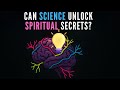 Can Science Unlock Spiritual Secrets? (Oh heck yes! 🔮🧬)