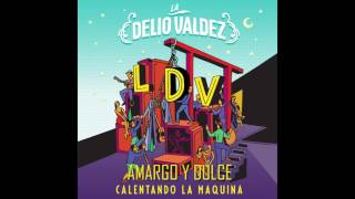 LA DELIO VALDEZ - Amargo y Dulce (2017) chords