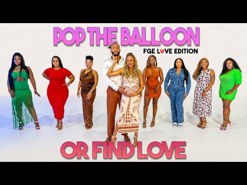 Ep 19: Pop The Balloon Or Find Love | FGE L❤️VE Edition
