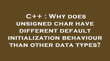 C++ : Why does unsigned char have different default initialization behaviour than other data types?