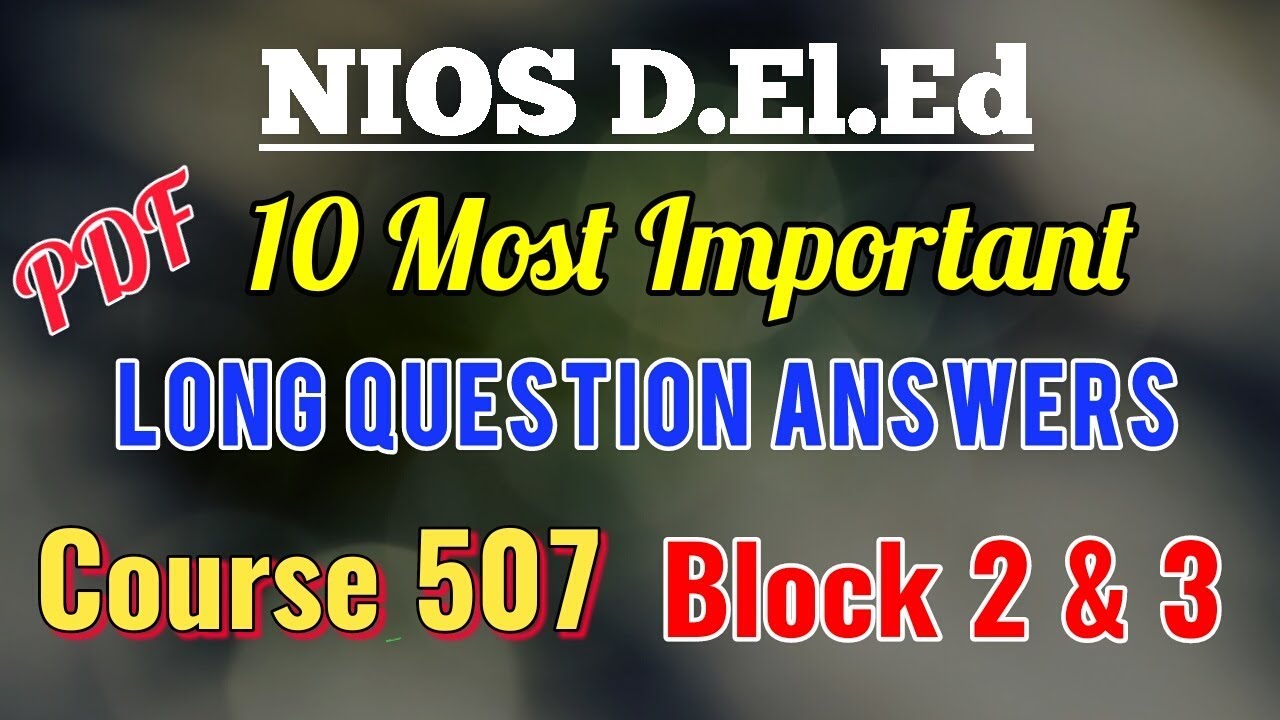 NIOS D.El.Ed 10 Most Important Long Question Answers of Course 507 Block 2 & 3