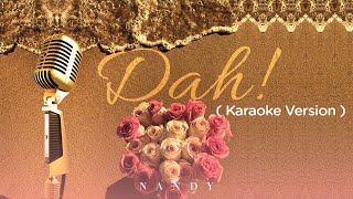 Nandy - Dah! (Karaoke Version)