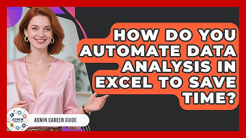 How Do You Automate Data Analysis In Excel To Save Time? - Admin Career Guide