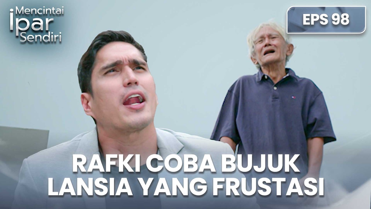 Rafki Dan Ayuna Coba Bujuk Lansia Yang Frustasi | MENCINTAI IPAR SENDIRI | EPS. 98 (4/4)