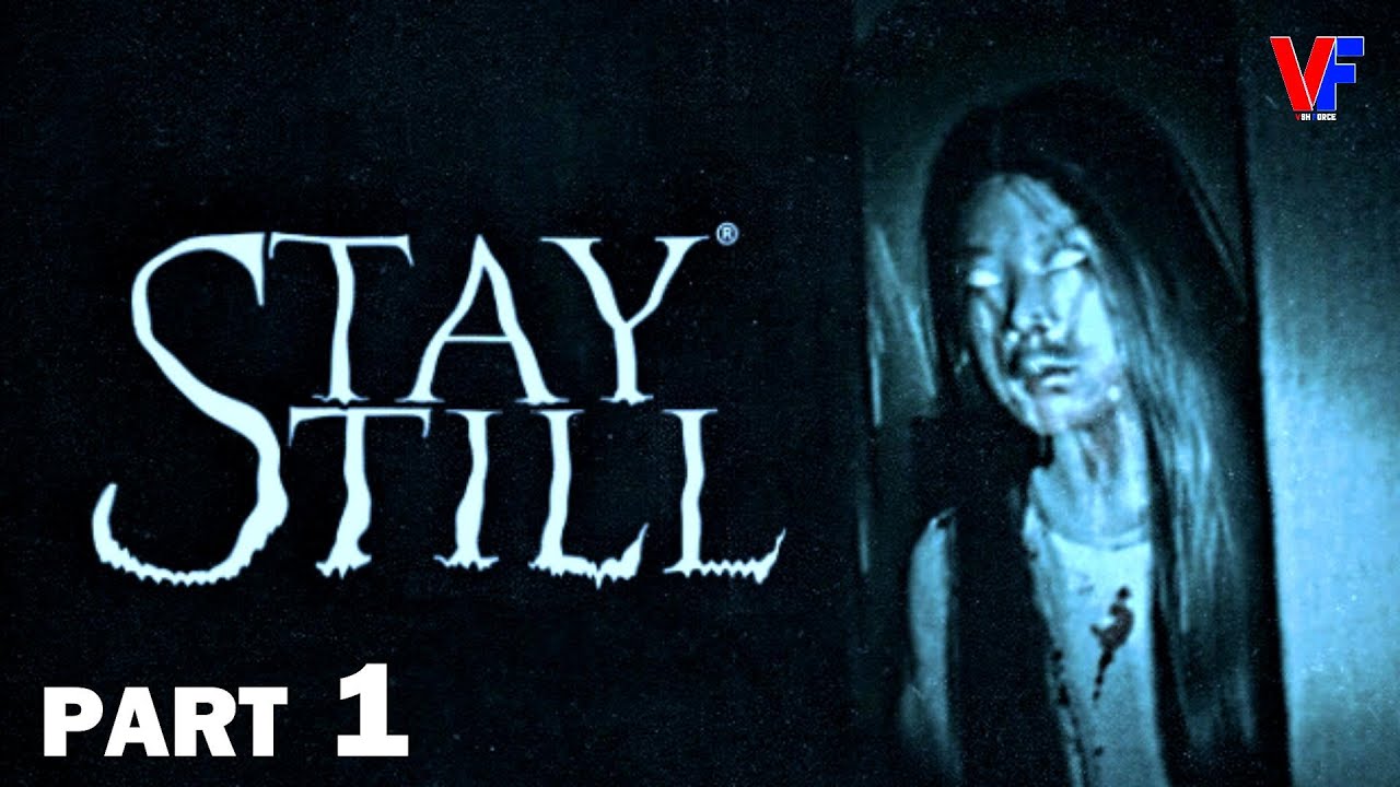 STAY STILL HORROR LONGPLAY WALKTHROUGH GAMEPLAY | PART 1 | FULL GAME | NO COMMENTARY | VSH FORCE |