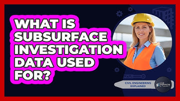 What Is Subsurface Investigation Data Used For?