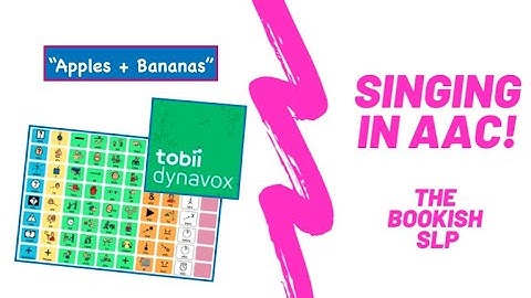 Singing in AAC! Tobii Dynavox Snap Core First "Apples and Bananas"
