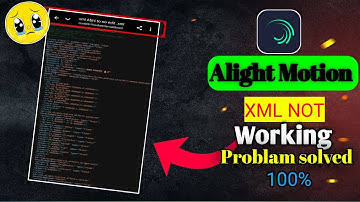 Alight Motion XML File Not Working || Problem Solved