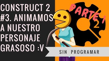 Construct 2 Tutorial Español #3 parte 1. Animando a nuestro personaje