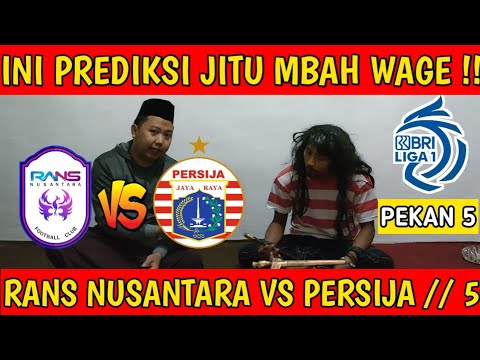 Rans Nusantara vs Persija BRI liga 1 pekan ke 5 - Prediksi Mbah Wage