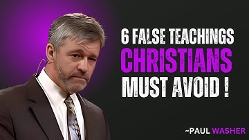 6 Dangerous False Teachings Christians Must Avoid || PAUL WASHER MOTIVATION 🙏🔥"