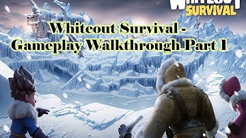 Whiteout Survival - Gameplay Walkthrough Part 1 (Android Gameplay)