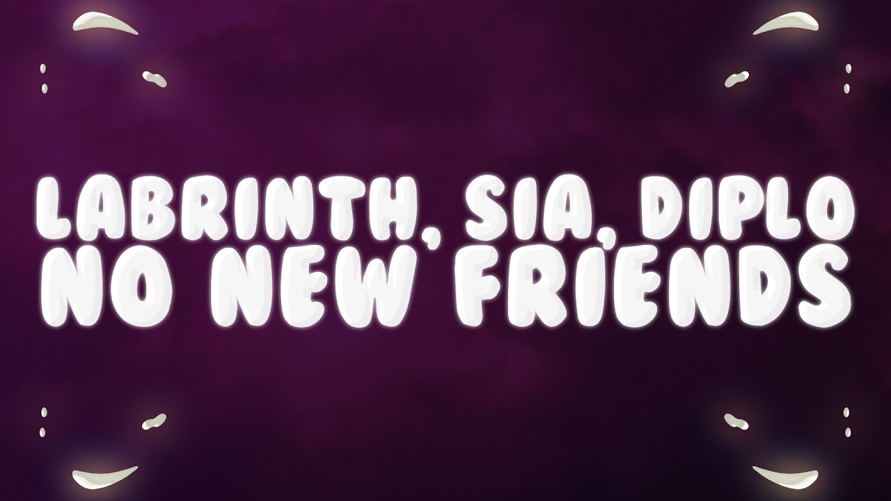 sia-diplo-labrinth-no-new-friends-lyrics-youtube