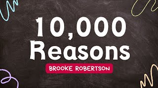 10,000 Reasons - Brooke Robertson LYRICS