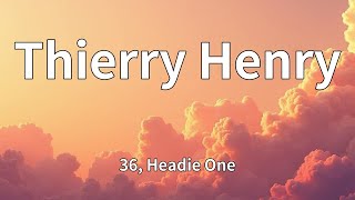 Download Lagu 36, Headie One - Thierry Henry (Lyrics) MP3