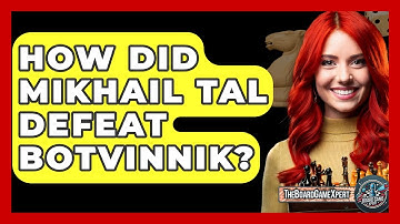 How Did Mikhail Tal Defeat Botvinnik? - The Board Game Xpert