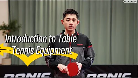 2025 latest Zhang Jike: Learn Table Tennis from Scratch 1 - Table Tennis Equipment