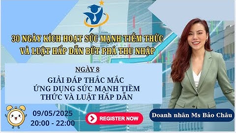 ✅NGÀY 8: GIẢI ĐÁP THẮC MẮC ỨNG DỤNG LUẬT HẤP DẪN VÀ SỨC MẠNH TIỀM THỨC THÀNH CÔNG