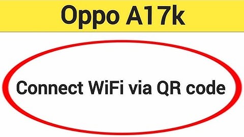 How to connect hotspot via QR code,Oppo A17K me wireless internet connect kaise karen
