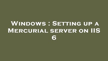 Windows : Setting up a Mercurial server on IIS 6