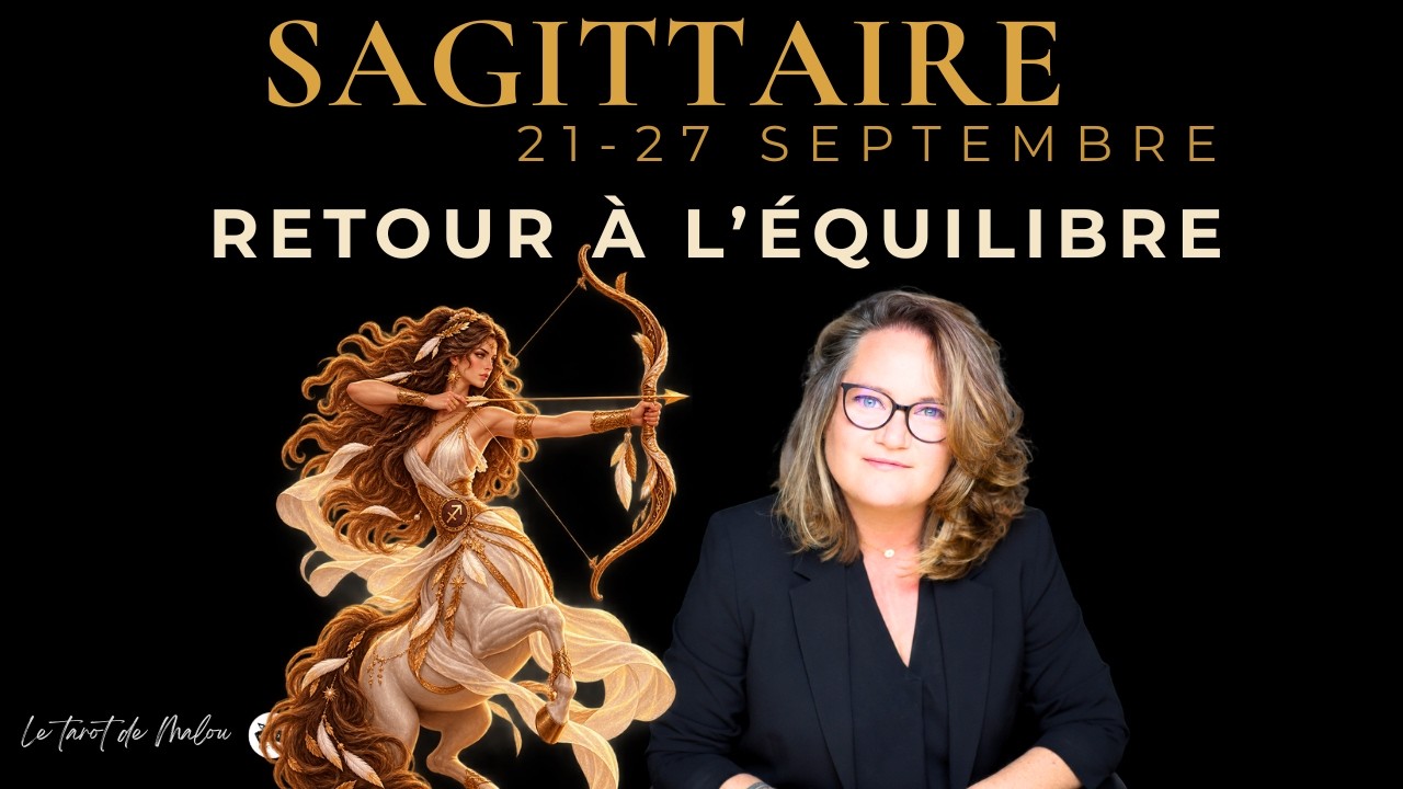 ♐ SAGITTAIRE - RETOUR À L’ÉQUILIBRE | Horoscope semaine 21 au 27 septembre