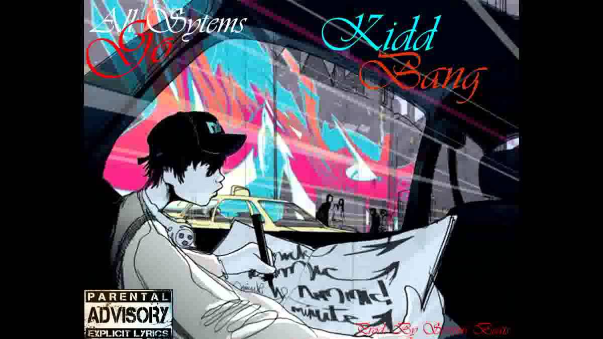 Kidd Bang-All Systems Go(Prod. By SeriousBeats)