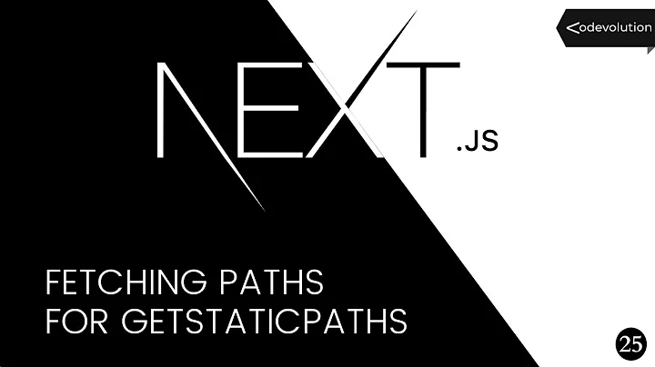 Next.js Tutorial - 25 - Fetching Paths for getStaticPaths