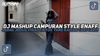 DJ MASHUP CAMPURAN STYLE ENAFF JEDAG JEDUG VIRAL TIKTOK TERBARU 2025!!