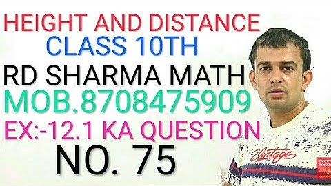 HEIGHT AND DISTANCE EX:-12.1 CLASS 10 RD SHARMA QUESTION 75 BY BITTU MATH JULANA.