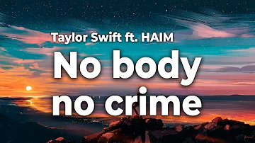 Taylor Swift - No Body, No Crime ft. HAIM (Song Lyrics)