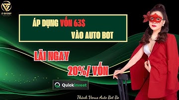 BOT AUTO QUICKINVEST || ÁP DỤNG VỐN 63$ VÀO AUTOBOT