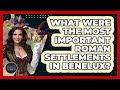 What Were The Most Important Roman Settlements In Benelux? - Exploring The Benelux