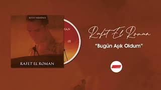 Rafet El Roman - Bugün Aşık Oldum Resimi